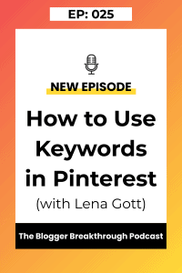 BBP 025: How to Use Keywords in Pinterest (with Lena Gott)