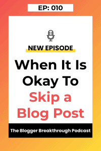 BBP 10: When Is It Okay To Skip a Blog Post