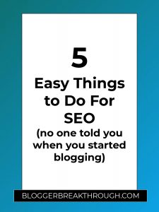 5 Easy Things to Do For SEO (no one told you when you started blogging)