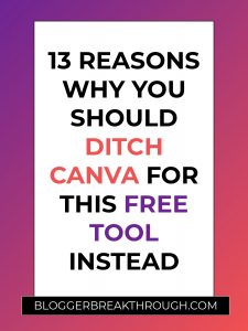 13 Reasons Why You Should Ditch Canva for THIS Free Tool Instead