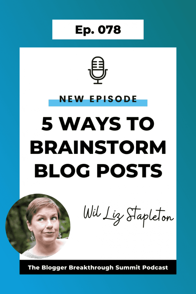 BBP 078: 5 Ways to Brainstorm Blog Posts