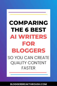 Comparing the 6 Best AI Writers for Bloggers