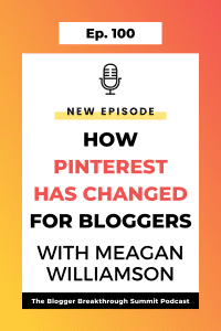 BBP 100: How Pinterest Has Changed for Bloggers with Meagan Williamson