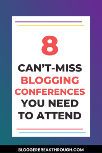 8 Can’t-Miss Blogging Conferences You Need to Attend